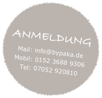 
ANMELDUNG
Mail: info@bypaka.de
Mobil: 0152 3688 9306
Tel: 07052 920810