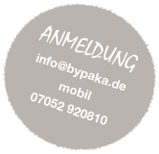 
ANMELDUNG
info@bypaka.de
mobil
07052 920810
jule.melter@bypaka.de
oder
0 152 3688 93060