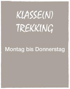 
KLASSE(N) TREKKING


Montag bis Donnerstag